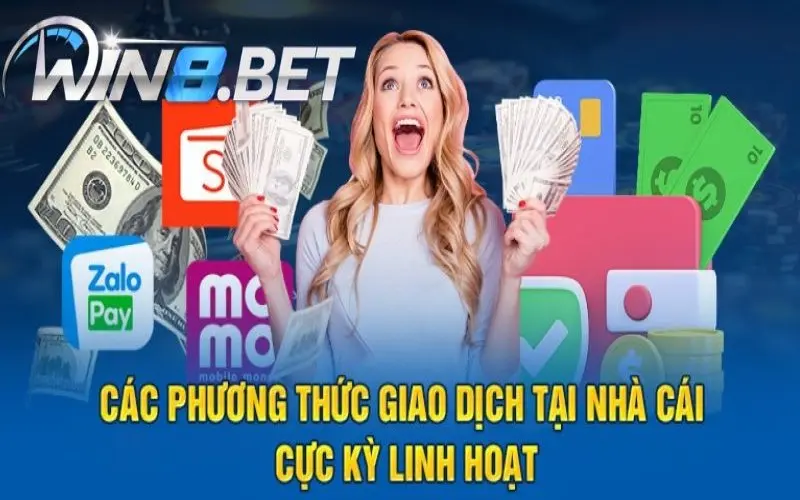 Hướng dẫn nạp tiền Win8bet với các hình thức khác nhau 