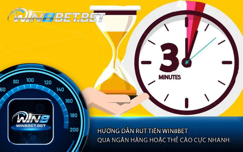 Thời gian xử lý rút tiền Win8bet nhanh chóng