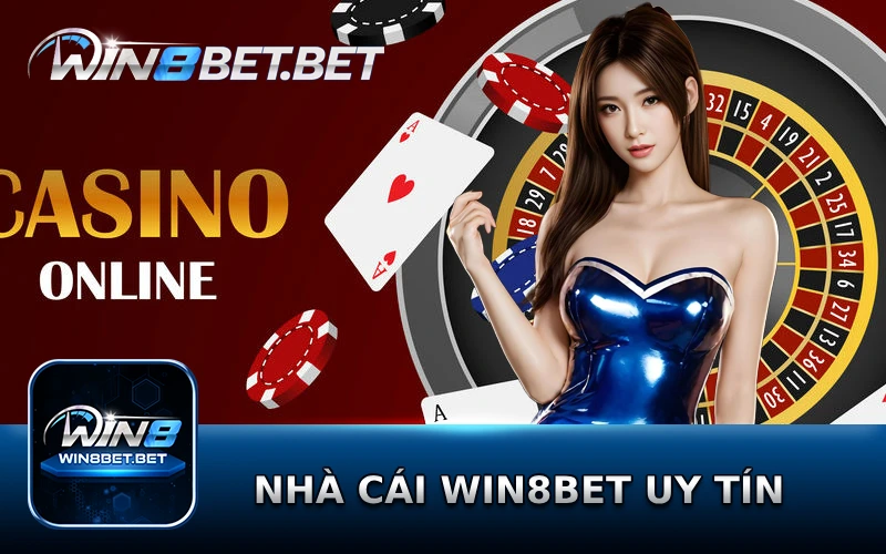 Win8bet đảm bảo an toàn, uy tín cho mọi cược thủ