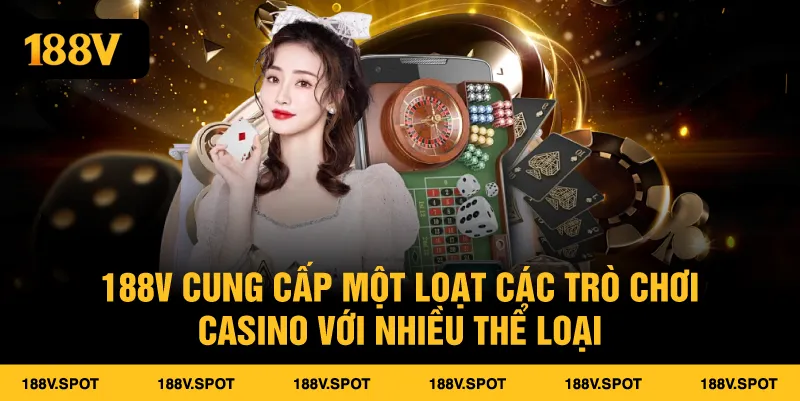 188V cung cấp một loạt các trò chơi casino với nhiều thể loại