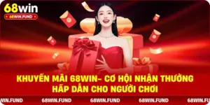 Khuyến mãi 68win - cơ hội nhận thưởng hấp dẫn cho người chơi