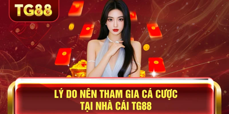 Hướng dẫn chơi tg88 tham gia nhà cái uy tín