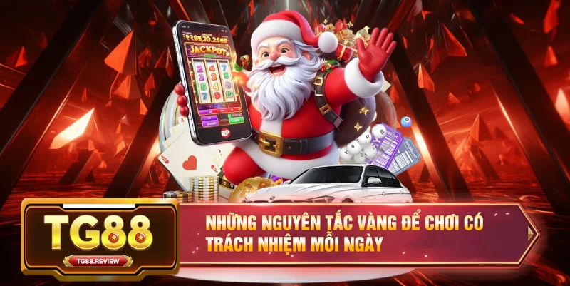 Những nguyên tắc vàng để Chơi có trách nhiệm mỗi ngày