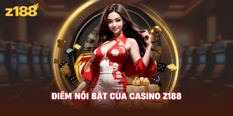 Điểm nổi bật của casino Z188